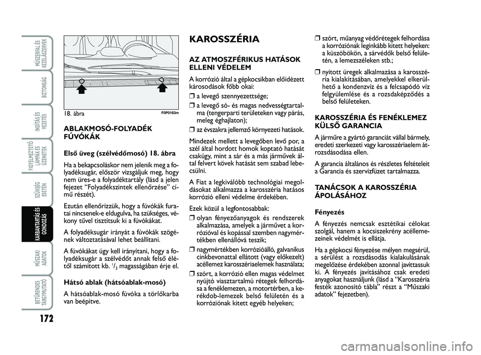 FIAT SCUDO 2013  Kezelési és karbantartási útmutató (in Hungarian) 172
FIGYELMEZTETŐ
LÁMPÁK ÉS
ÜZENETEK
MŰSZAKI 
ADATOK
BETŰRENDES
TÁ R G Y M U TAT Ó
MÙSZERFAL ÉS
KEZELÃSZERVEK
BIZTONSÁG
INDÍTÁS ÉS
VEZETÉS
SZÜKSÉG 
ESETÉN
KARBANTARTÁS ÉS
GONDOZ
