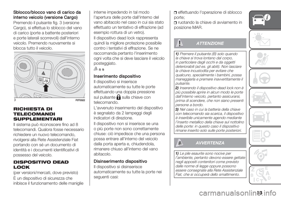 FIAT FIORINO 2021  Libretto Uso Manutenzione (in Italian) ��
D6(&<<&R6(&<<&=:)&7%<:#%<&7:
%)*$#)&=$%<&(&L=$#4%&)$’:#"&M
:’-,-%8$ "+ 0*+2(%)- <"&4 e H1-’2"$%-
!(’&$K; 2" -<<-))*( +$ 26+$##$ 8-+ 1(%$
8" #(’"#$ H0$’)- (