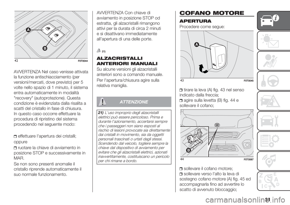 FIAT FIORINO 2021  Libretto Uso Manutenzione (in Italian) ��
$">S-SSZZ
5UUNI]NC_5 C-+ #(2$ 1-%"22- ())"1()(
+( <*%/"$%- (%)"2#>"(##"(,-%)$ H0-’
1-’2"$%"[,-’#()"; 8$1- 0’-1"2)$K 0-’ M
1$+)- %-++$ 20(/