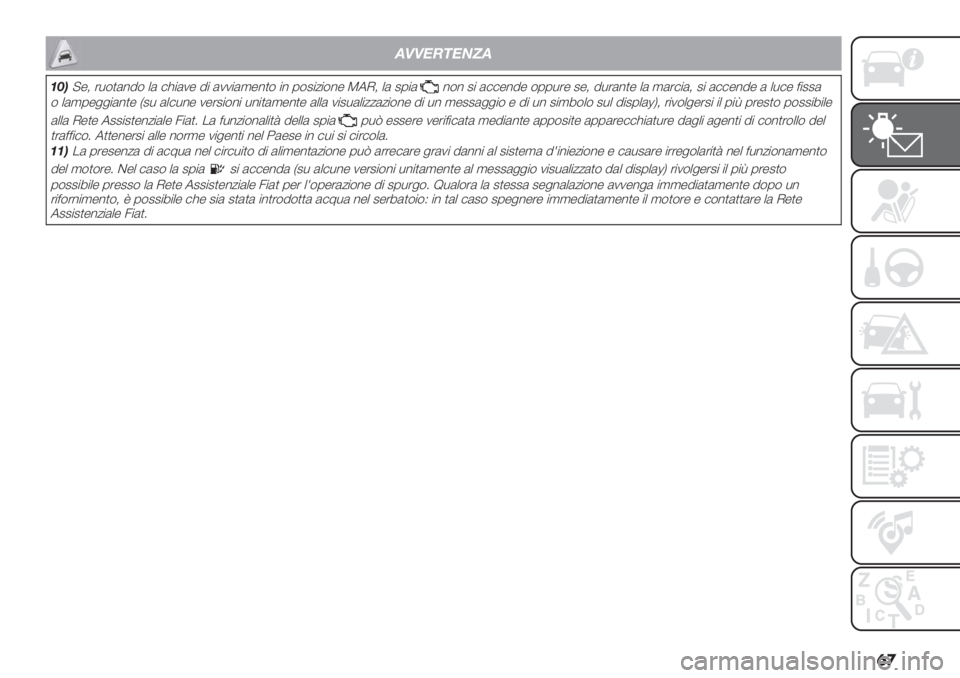 FIAT FIORINO 2021  Libretto Uso Manutenzione (in Italian) �	�

!,,#-"#$%!
(4)?-; ’*$)(%8$ +( #>"(1- 8" (11"(,-%)$ "% 0$2"/"$%- W5I; +( 20"(%$% 2" (##-%8- $00*’- 2-; 8*’(%)- +( ,(’#"(; 2" (##-%8- ( +*#- <