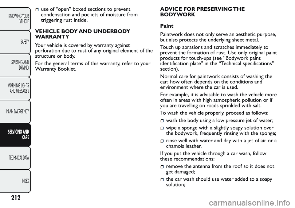 FIAT FIORINO 2017 Owner handbook (in English) use of “open” boxed sections to prevent
condensation and pockets of moisture from
triggering rust inside.
VEHICLE BODY AND UNDERBODY
WARRANTY
Your vehicle is covered by warranty against
perforatio FIAT FIORINO 2017 Owner handbook (in English) use of “open” boxed sections to prevent
condensation and pockets of moisture from
triggering rust inside.
VEHICLE BODY AND UNDERBODY
WARRANTY
Your vehicle is covered by warranty against
perforatio