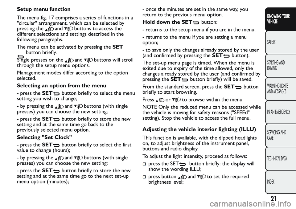 FIAT FIORINO 2017  Owner handbook (in English) Setup menu function
The menu fig. 17 comprises a series of functions in a
"circular" arrangement, which can be selected by
pressing the
andbuttons to access the
different selections and settin