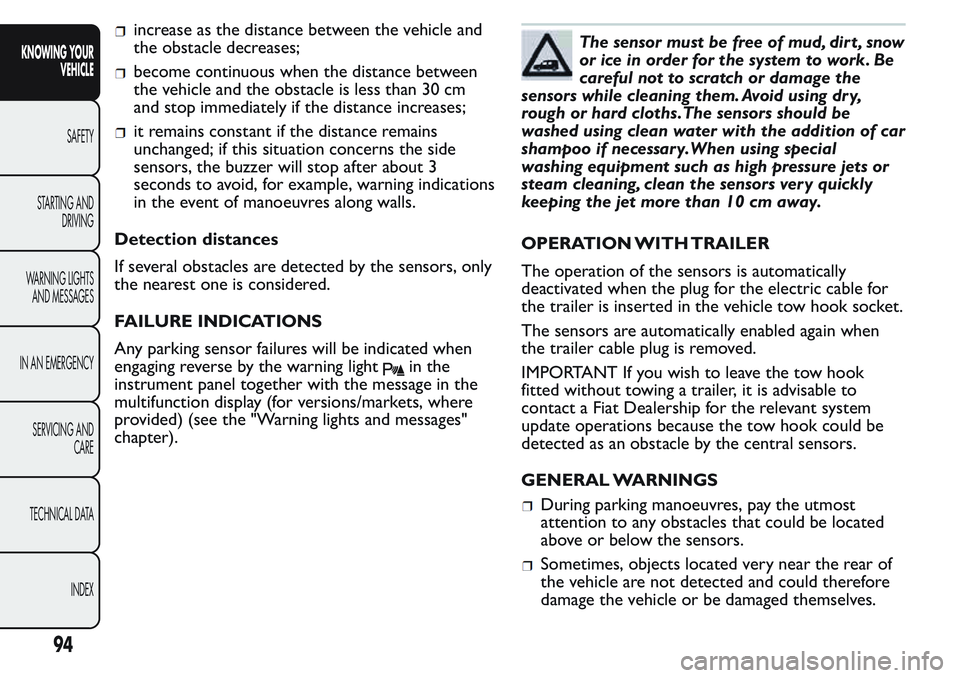 FIAT FIORINO 2017 Owner handbook (in English) increase as the distance between the vehicle and
the obstacle decreases;
become continuous when the distance between
the vehicle and the obstacle is less than 30 cm
and stop immediately if the distanc FIAT FIORINO 2017 Owner handbook (in English) increase as the distance between the vehicle and
the obstacle decreases;
become continuous when the distance between
the vehicle and the obstacle is less than 30 cm
and stop immediately if the distanc