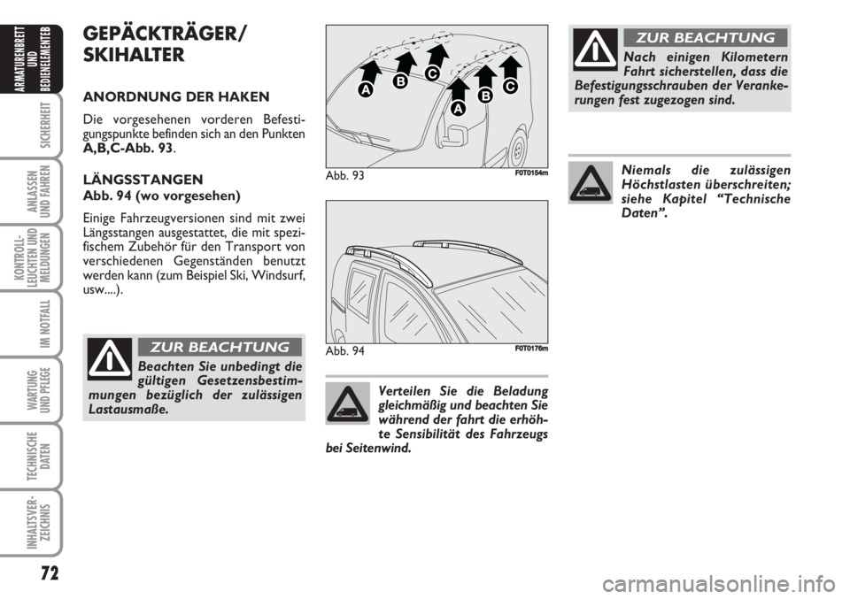FIAT FIORINO 2007 Betriebsanleitung (in German) 72
SICHERHEIT
ANLASSEN
UND FAHREN
KONTROLL-
LEUCHTEN UND
MELDUNGEN
IM NOTFALL
WARTUNG
UND PFLEGE
TECHNISCHE
DATEN
INHALTSVER-
ZEICHNIS
ARMATURENBRETT
UND
BEDIENELEMENTE
BGEPÄCKTRÄGER/
SKIHALTER
AN FIAT FIORINO 2007 Betriebsanleitung (in German) 72
SICHERHEIT
ANLASSEN
UND FAHREN
KONTROLL-
LEUCHTEN UND
MELDUNGEN
IM NOTFALL
WARTUNG
UND PFLEGE
TECHNISCHE
DATEN
INHALTSVER-
ZEICHNIS
ARMATURENBRETT
UND
BEDIENELEMENTE
BGEPÄCKTRÄGER/
SKIHALTER
AN