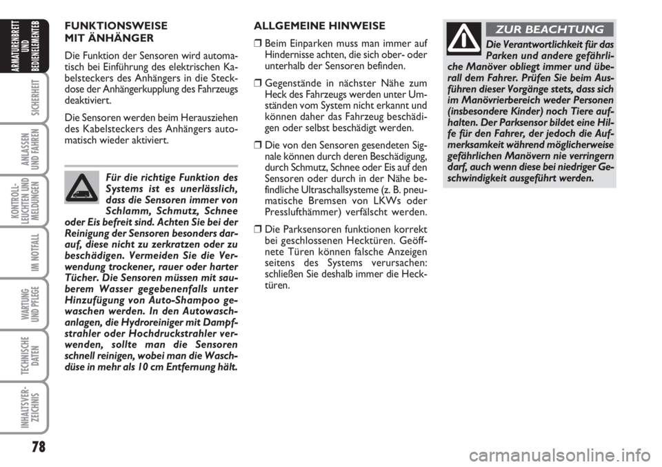 FIAT FIORINO 2007 Betriebsanleitung (in German) 78
SICHERHEIT
ANLASSEN
UND FAHREN
KONTROLL-
LEUCHTEN UND
MELDUNGEN
IM NOTFALL
WARTUNG
UND PFLEGE
TECHNISCHE
DATEN
INHALTSVER-
ZEICHNIS
ARMATURENBRETT
UND
BEDIENELEMENTE
BFUNKTIONSWEISE
MIT ÄNHÄNGE FIAT FIORINO 2007 Betriebsanleitung (in German) 78
SICHERHEIT
ANLASSEN
UND FAHREN
KONTROLL-
LEUCHTEN UND
MELDUNGEN
IM NOTFALL
WARTUNG
UND PFLEGE
TECHNISCHE
DATEN
INHALTSVER-
ZEICHNIS
ARMATURENBRETT
UND
BEDIENELEMENTE
BFUNKTIONSWEISE
MIT ÄNHÄNGE