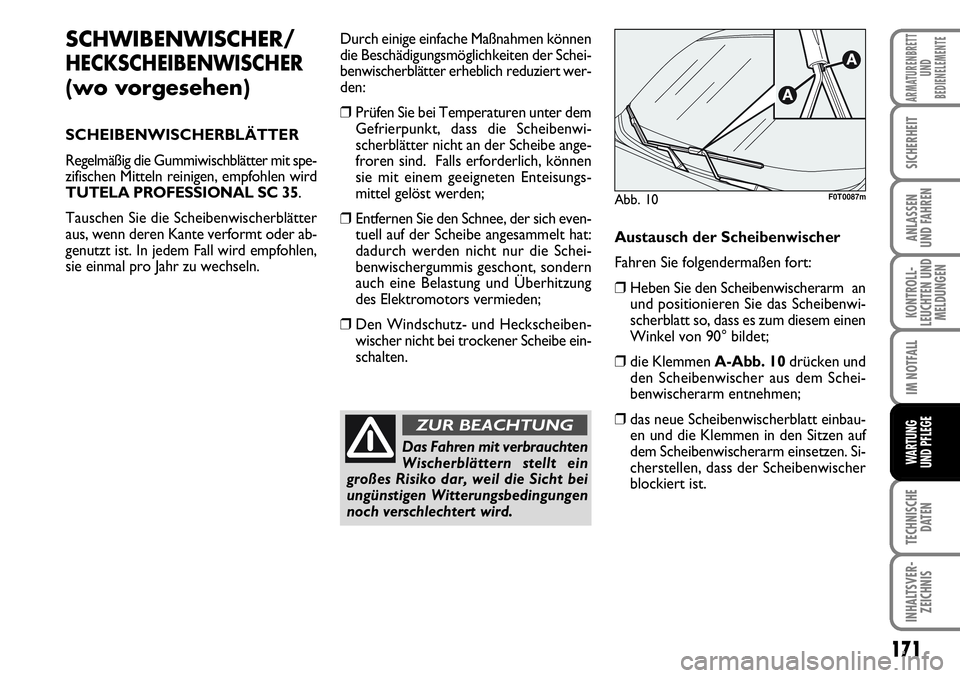 FIAT FIORINO 2009 Betriebsanleitung (in German) 171
KONTROLL-
LEUCHTEN UND
MELDUNGEN
TECHNISCHE
DATEN
INHALTSVER-
ZEICHNIS
ARMATURENBRETT
UND
BEDIENELEMENTE
SICHERHEIT
ANLASSEN
UND FAHREN
IM NOTFALL
WARTUNG
UND PFLEGE
SCHWIBENWISCHER/
HECKSCHEIB FIAT FIORINO 2009 Betriebsanleitung (in German) 171
KONTROLL-
LEUCHTEN UND
MELDUNGEN
TECHNISCHE
DATEN
INHALTSVER-
ZEICHNIS
ARMATURENBRETT
UND
BEDIENELEMENTE
SICHERHEIT
ANLASSEN
UND FAHREN
IM NOTFALL
WARTUNG
UND PFLEGE
SCHWIBENWISCHER/
HECKSCHEIB