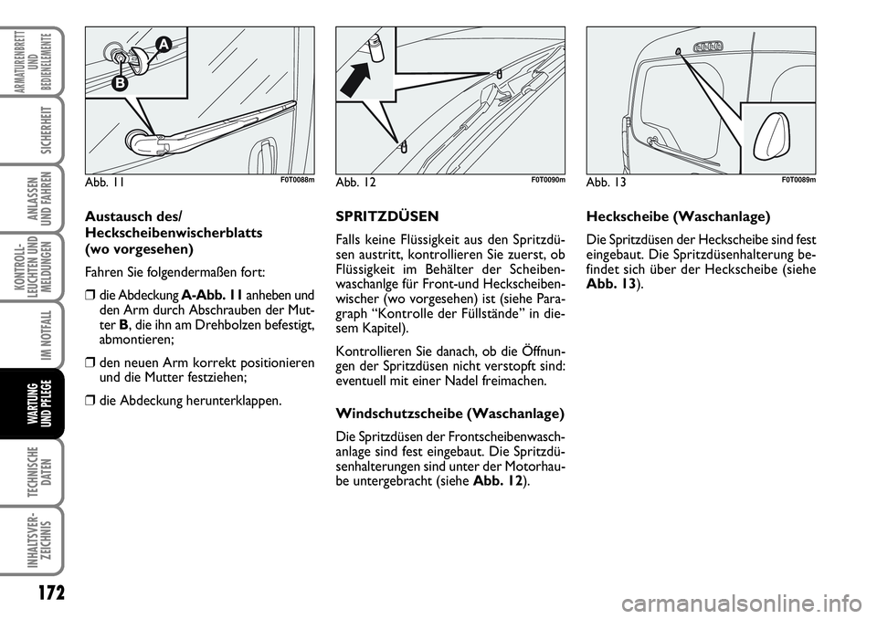 FIAT FIORINO 2009 Betriebsanleitung (in German) 172
KONTROLL-
LEUCHTEN UND
MELDUNGEN
TECHNISCHE
DATEN
INHALTSVER-
ZEICHNIS
ARMATURENBRETT
UND
BEDIENELEMENTE
SICHERHEIT
ANLASSEN
UND FAHREN
IM NOTFALL
WARTUNG
UND PFLEGE
Austausch des/
Heckscheiben FIAT FIORINO 2009 Betriebsanleitung (in German) 172
KONTROLL-
LEUCHTEN UND
MELDUNGEN
TECHNISCHE
DATEN
INHALTSVER-
ZEICHNIS
ARMATURENBRETT
UND
BEDIENELEMENTE
SICHERHEIT
ANLASSEN
UND FAHREN
IM NOTFALL
WARTUNG
UND PFLEGE
Austausch des/
Heckscheiben