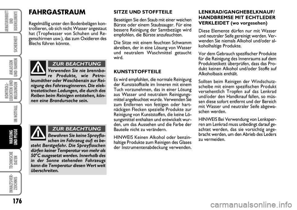 FIAT FIORINO 2009 Betriebsanleitung (in German) 176
KONTROLL-
LEUCHTEN UND
MELDUNGEN
TECHNISCHE
DATEN
INHALTSVER-
ZEICHNIS
ARMATURENBRETT
UND
BEDIENELEMENTE
SICHERHEIT
ANLASSEN
UND FAHREN
IM NOTFALL
WARTUNG
UND PFLEGE
SITZE UND STOFFTEILE
Beseit FIAT FIORINO 2009 Betriebsanleitung (in German) 176
KONTROLL-
LEUCHTEN UND
MELDUNGEN
TECHNISCHE
DATEN
INHALTSVER-
ZEICHNIS
ARMATURENBRETT
UND
BEDIENELEMENTE
SICHERHEIT
ANLASSEN
UND FAHREN
IM NOTFALL
WARTUNG
UND PFLEGE
SITZE UND STOFFTEILE
Beseit