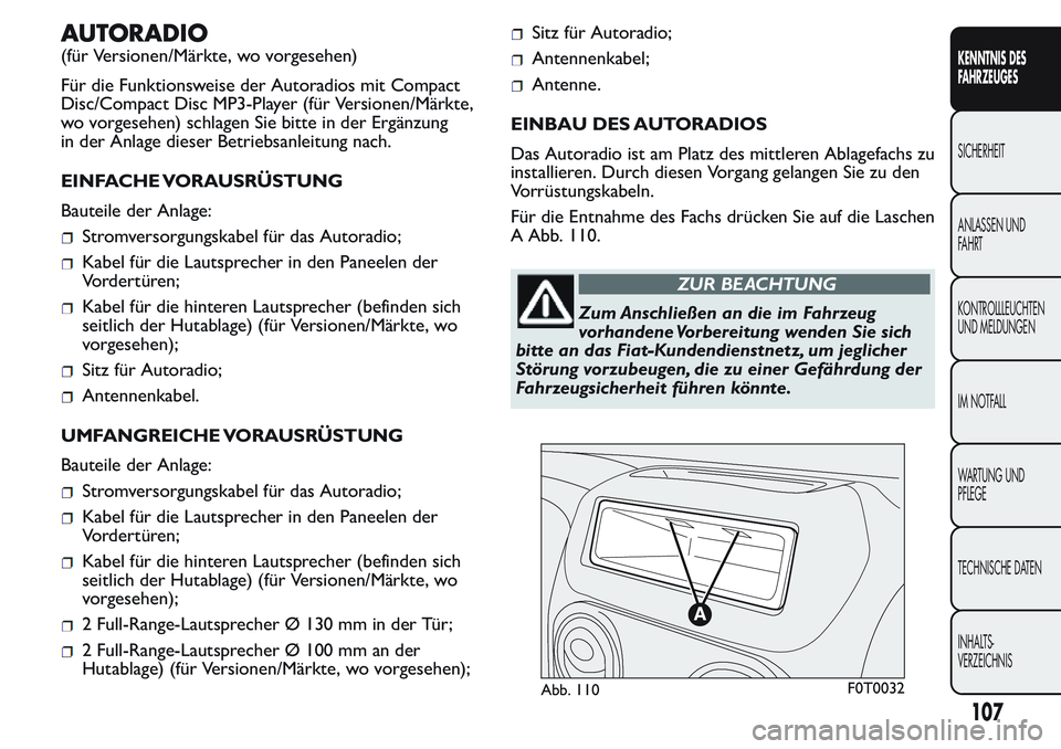 FIAT FIORINO 2017 Betriebsanleitung (in German) AUTORADIO
(für Versionen/Märkte, wo vorgesehen)
Für die Funktionsweise der Autoradios mit Compact
Disc/Compact Disc MP3-Player (für Versionen/Märkte,
wo vorgesehen) schlagen Sie bitte in der Erg FIAT FIORINO 2017 Betriebsanleitung (in German) AUTORADIO
(für Versionen/Märkte, wo vorgesehen)
Für die Funktionsweise der Autoradios mit Compact
Disc/Compact Disc MP3-Player (für Versionen/Märkte,
wo vorgesehen) schlagen Sie bitte in der Erg