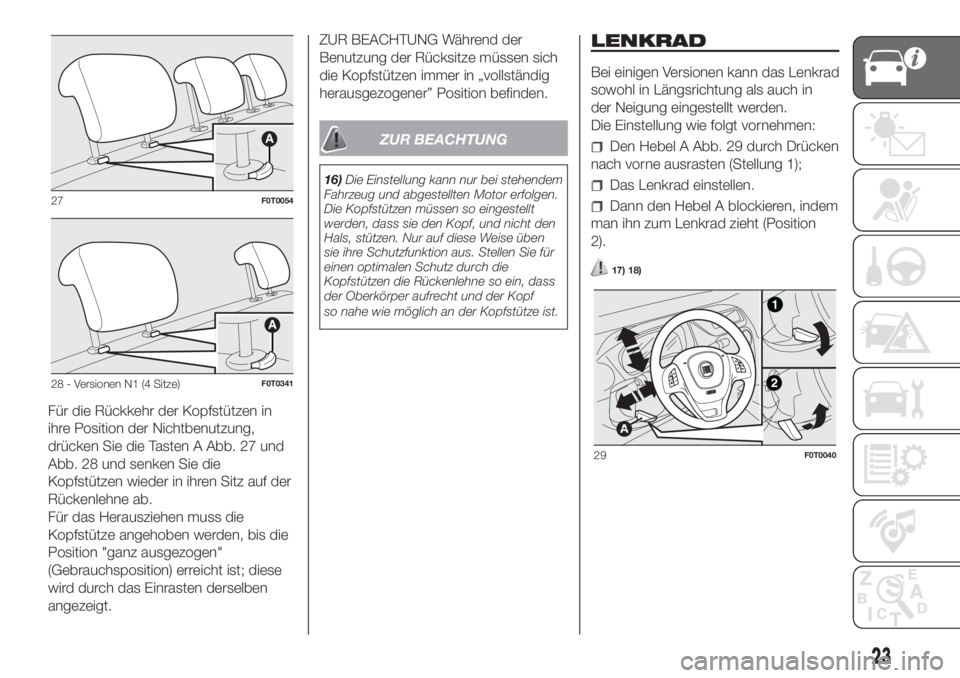 FIAT FIORINO 2019  Betriebsanleitung (in German) Für die Rückkehr der Kopfstützen in
ihre Position der Nichtbenutzung,
drücken Sie die Tasten A Abb. 27 und
Abb. 28 und senken Sie die
Kopfstützen wieder in ihren Sitz auf der
Rückenlehne ab.
Fü