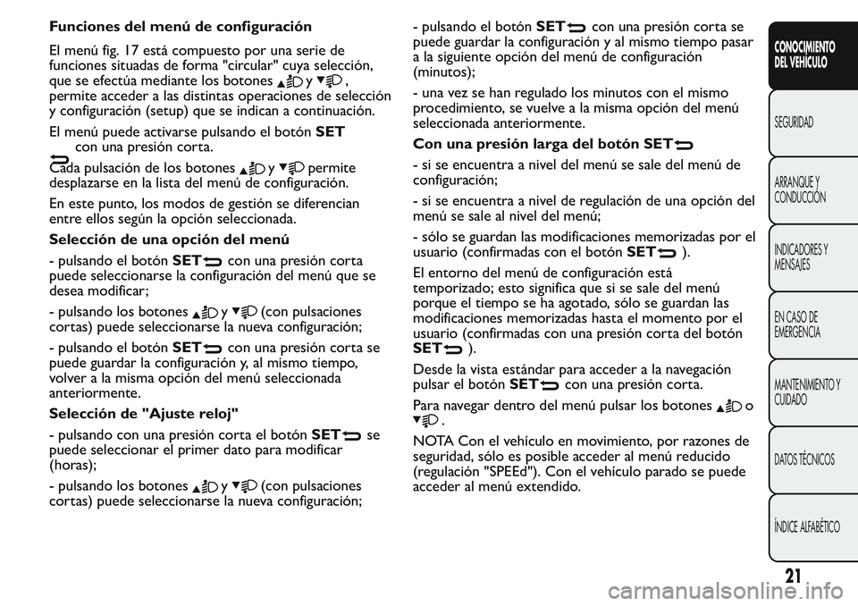 FIAT FIORINO 2017  Manual de Empleo y Cuidado (in Spanish) Funciones del menú de configuración
El menú fig. 17 está compuesto por una serie de
funciones situadas de forma "circular" cuya selección,
que se efectúa mediante los botones
y,
permite 