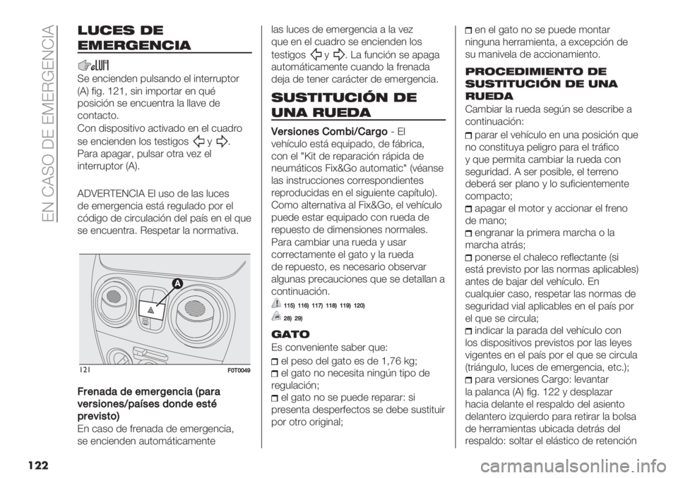 FIAT FIORINO 2021  Manual de Empleo y Cuidado (in Spanish)  ER KJIQ ;E EGEC!ERK_J
���
!%#", -"
"."&+"/#*’
I+ +1$%+1.+1 ’5,.( +, %10+""5’0("
PJS <%-2 ‘V‘> &%1 %4’("0#" +1 65B
’(&%$%=1 &+ +1$5+10"#