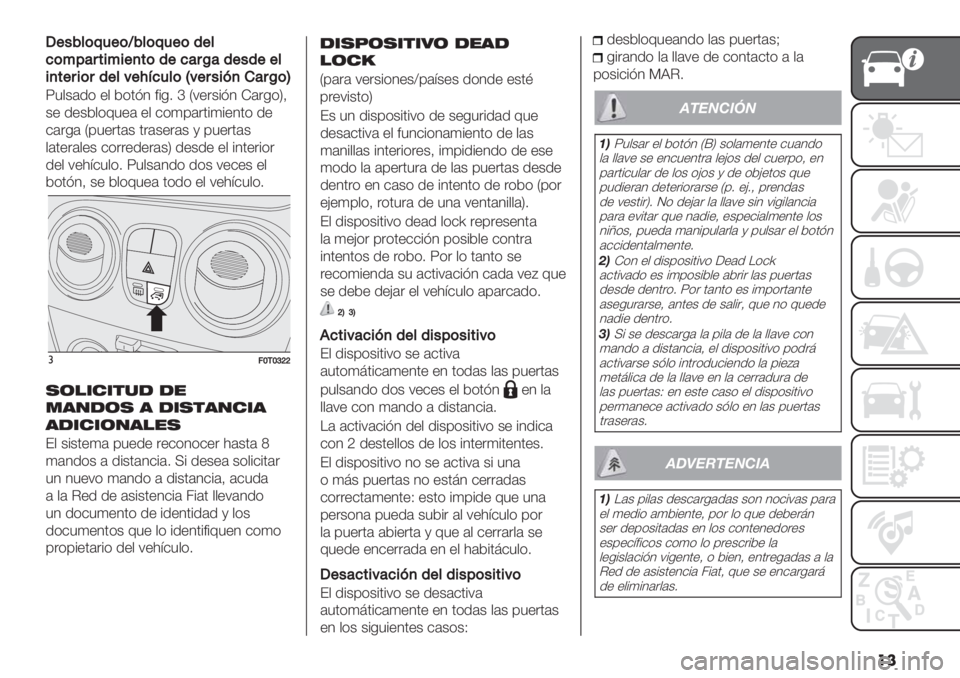 FIAT FIORINO 2021  Manual de Empleo y Cuidado (in Spanish) ��
M+"9*(?4+(Z9*(?4+(’+*
7(%5&8#$%$+,#(’+7&8O&’+"’++*
$,#+8$(8’+*:+BC74*(S:+8"$>,)&8O(T
Z5,&#.( +, *(0=1 <%-2 f P7+"&%=1 K#"-(S>
&+ .+&*,(65+# +, $(4’#"0%4%+10( .