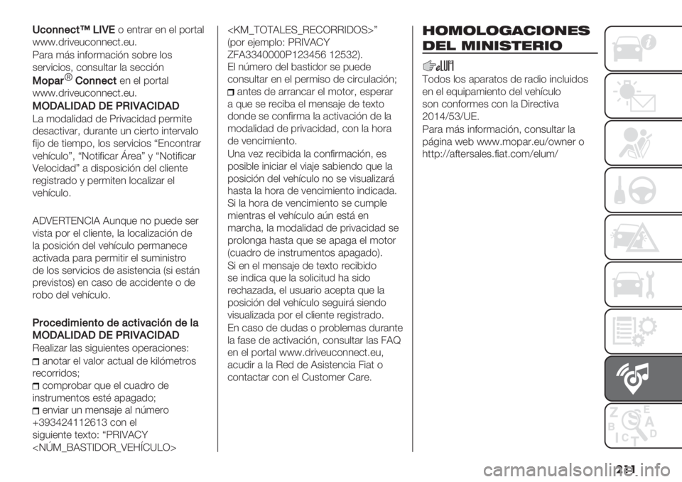 FIAT FIORINO 2021  Manual de Empleo y Cuidado (in Spanish) ���
D7(,,+7#sF1R!( +10"#" +1 +, ’("0#,
lll2."%7+5$(11+$02+52
Z#"# 48& %1<("4#$%=1 &(*"+ ,(&
&+"7%$%(&> $(1&5,0#" ,# &+$$%=1
3(5&8~)(,,+7#+1 +, ’("0#,
lll