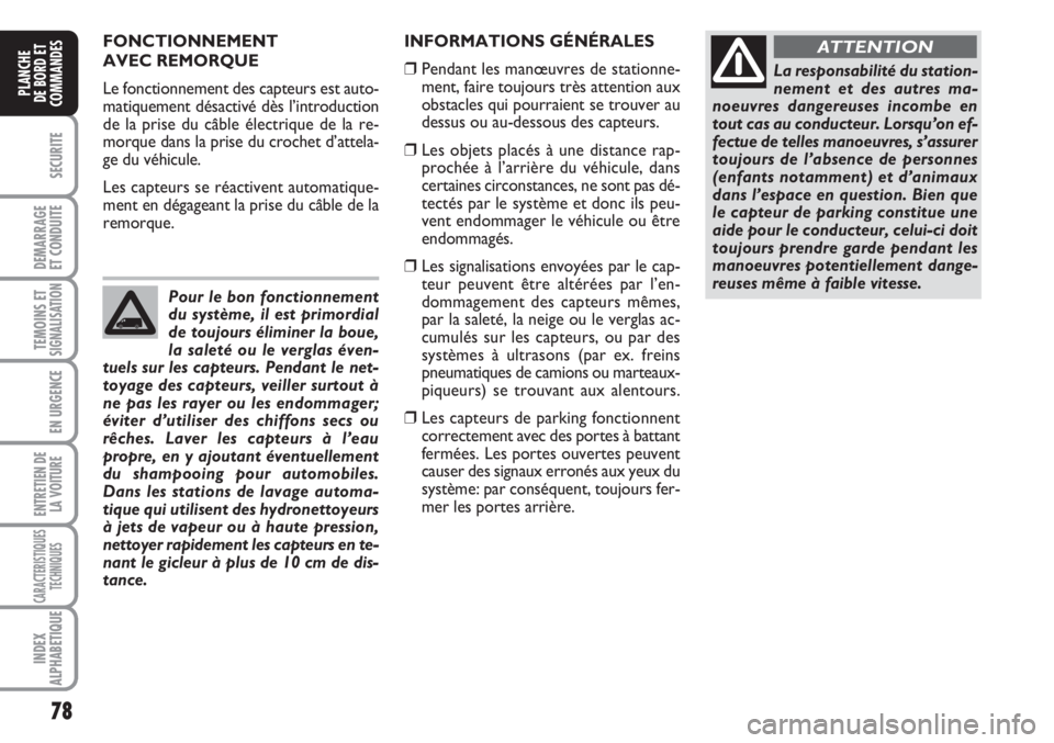 FIAT FIORINO 2007 Notice dentretien (in French) 78
SECURITE
DEMARRAGE
ET CONDUITE
TEMOINS ETSIGNALISATION
EN URGENCE
ENTRETIEN DE
LA VOITURE
CARACTERISTIQUES
TECHNIQUES
INDEX
ALPHABETIQUE
PLANCHE
DE BORD ET
COMMANDES
FONCTIONNEMENT
AVEC REMORQUE
Le FIAT FIORINO 2007 Notice dentretien (in French) 78
SECURITE
DEMARRAGE
ET CONDUITE
TEMOINS ETSIGNALISATION
EN URGENCE
ENTRETIEN DE
LA VOITURE
CARACTERISTIQUES
TECHNIQUES
INDEX
ALPHABETIQUE
PLANCHE
DE BORD ET
COMMANDES
FONCTIONNEMENT
AVEC REMORQUE
Le