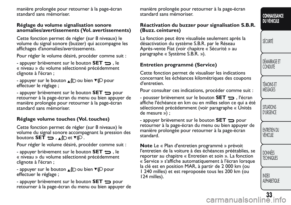 FIAT FIORINO 2017 Notice dentretien (in French) manière prolongée pour retourner à la page-écran
standard sans mémoriser.
Réglage du volume signalisation sonore
anomalies/avertissements (Vol. avertissements)
Cette fonction permet de régler ( FIAT FIORINO 2017 Notice dentretien (in French) manière prolongée pour retourner à la page-écran
standard sans mémoriser.
Réglage du volume signalisation sonore
anomalies/avertissements (Vol. avertissements)
Cette fonction permet de régler (