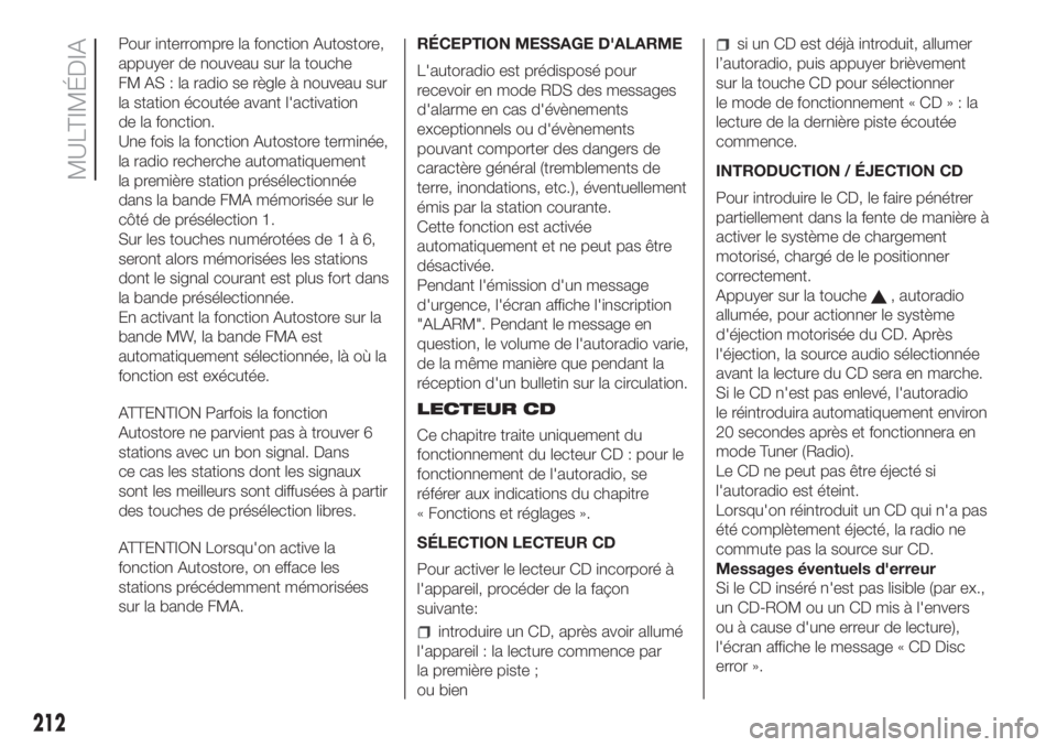 FIAT FIORINO 2019 Notice dentretien (in French) Pour interrompre la fonction Autostore,
appuyer de nouveau sur la touche
FM AS : la radio se règle à nouveau sur
la station écoutée avant l'activation
de la fonction.
Une fois la fonction Auto FIAT FIORINO 2019 Notice dentretien (in French) Pour interrompre la fonction Autostore,
appuyer de nouveau sur la touche
FM AS : la radio se règle à nouveau sur
la station écoutée avant l'activation
de la fonction.
Une fois la fonction Auto