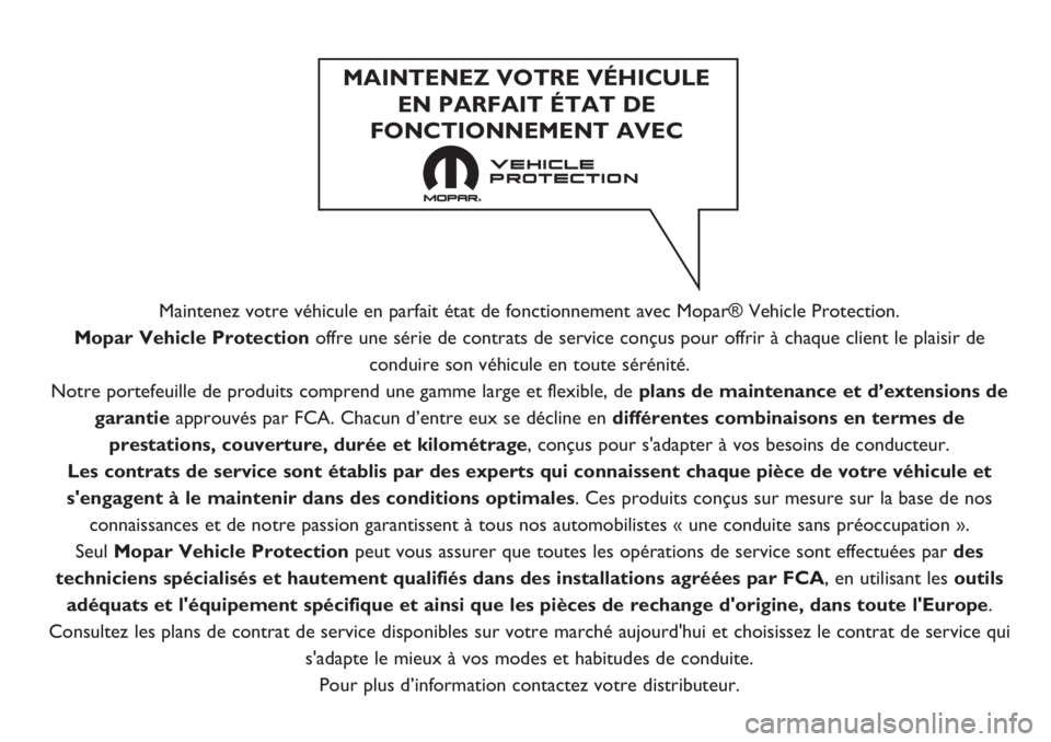 FIAT FIORINO 2021  Notice dentretien (in French) Maintenez votre véhicule en parfait état de fonctionnement avec Mopar® Vehicle Protection.
Mopar Vehicle Protection offre une série de contrats de service conçus pour offrir à chaque client le p