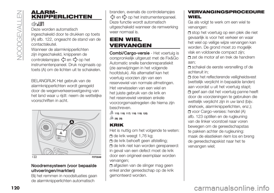 FIAT FIORINO 2019  Instructieboek (in Dutch)  GFF:@KAS]]KG
���
!)!-39
:%5% <1)-%* .+(19.("8’3
"*4%8’3./%&- -11) (% -)+//%* 17 (1%(8
DSH .$,6 _LL; 1*4%.’3( -% 8(.*- 0.* -%
’1*(.’(8&%+(%&6
!.**%%) -% .&.)9/*"77%)&"’3