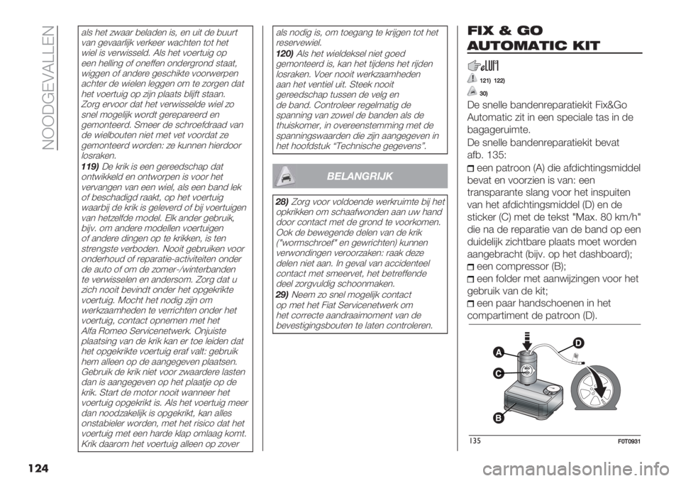 FIAT FIORINO 2019  Instructieboek (in Dutch)  GFF:@KAS]]KG
���
.&8 3%( 5<..) ,%&.-%* "8; %* +"( -% ,++)(
0.* 4%0..)&"#/ 0%)/%%) <.’3(%* (1( 3%(
<"%& "8 0%)<"88%&-6 S&8 3%( 01%)(+"4 17
%%* 3%&&"*4 1$ 1*%$$%* 1
