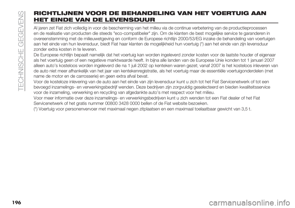 FIAT FIORINO 2019  Instructieboek (in Dutch)  QKa=G>Ra=K @K@KAKGR
���	
-’$%&)’6"*" 022- #* ,*%!"#*)’"( 0!" %*& 02*-&.’( !!"
%*& *’"#* 0!" #* )*0*"1#..-
S& #.)%* 5%( 2".( 5"’3 01&&%-"4
