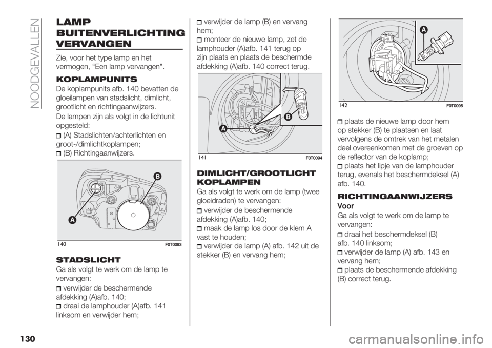 FIAT FIORINO 2020  Instructieboek (in Dutch)  GFF:@KAS]]KG
���
)!35
,.’&*"0*-)’$%&’"(
0*-0!"(*"
O"%; 011) 3%( (V7% &.97 %* 3%(
0%)914%*; iK%* &.97 0%)0.*4%*P6
/25)!35."’&1
:% /17&.97+*"(8 .$,6 _dN ,%0.((%* 