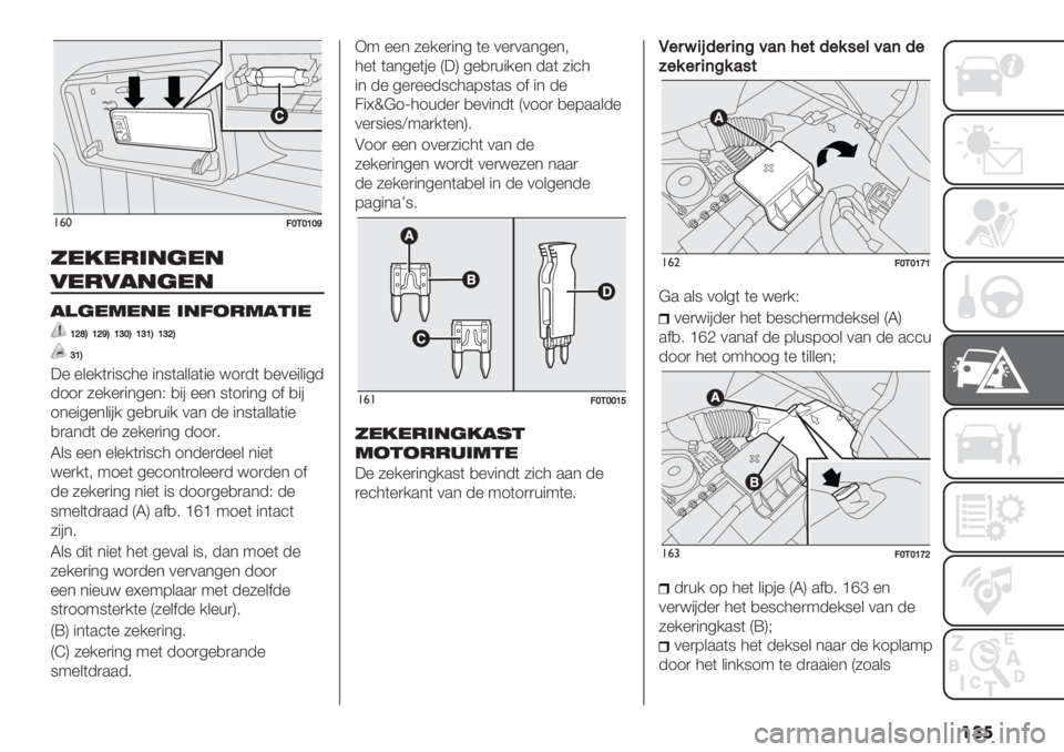 FIAT FIORINO 2020  Instructieboek (in Dutch) ���
AUT
O
!&*=XJXZX[
+*/*-’"(*"
0*-0!"(*"
!)(*3*"* ’"72-3!&’*
Z]aOZ][OZ^XOZ^ZOZ^]O
^ZO
:% %&%/()"8’3% "*8(.&&.("% <1)-( ,%0%"&"4-
-11) 5%/%)"