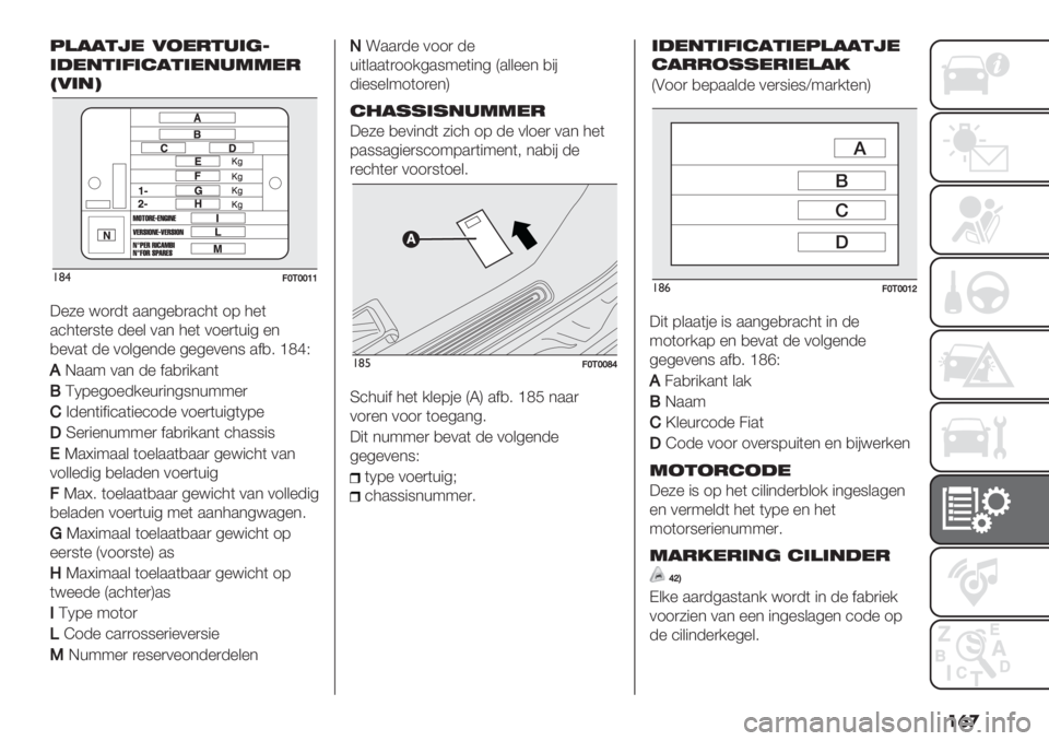 FIAT FIORINO 2020  Instructieboek (in Dutch) ��	�

5)!!&6*
’#*"&’7’$!&’*".33*-
P0’"S
!($=XJXXZZ
:%5% <1)-( ..*4%,).’3( 17 3%(
.’3(%)8(% -%%& 0.* 3%( 01%)(+"4 %*
,%0.( -% 01&4%*-% 4%4%0%*8 .$,6 _MdC
,G..9 0.* -% $.,