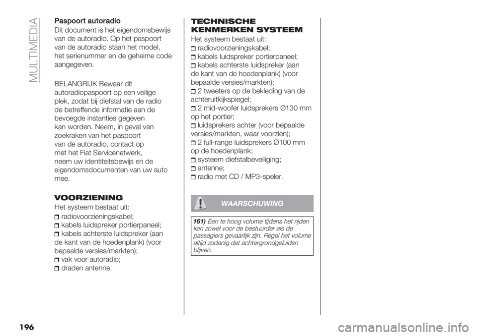 FIAT FIORINO 2020  Instructieboek (in Dutch)  T‘]Q>TK:>S
���	
Q’#E995$’6$95’349
:"( -1’+9%*( "8 3%( %"4%*-198,%<"#8
0.* -% .+(1).-"16 F7 3%( 7.8711)(
0.* -% .+(1).-"1 8(..* 3%( 91-%&;
3%( 8%)"%*+99%) %* -%
