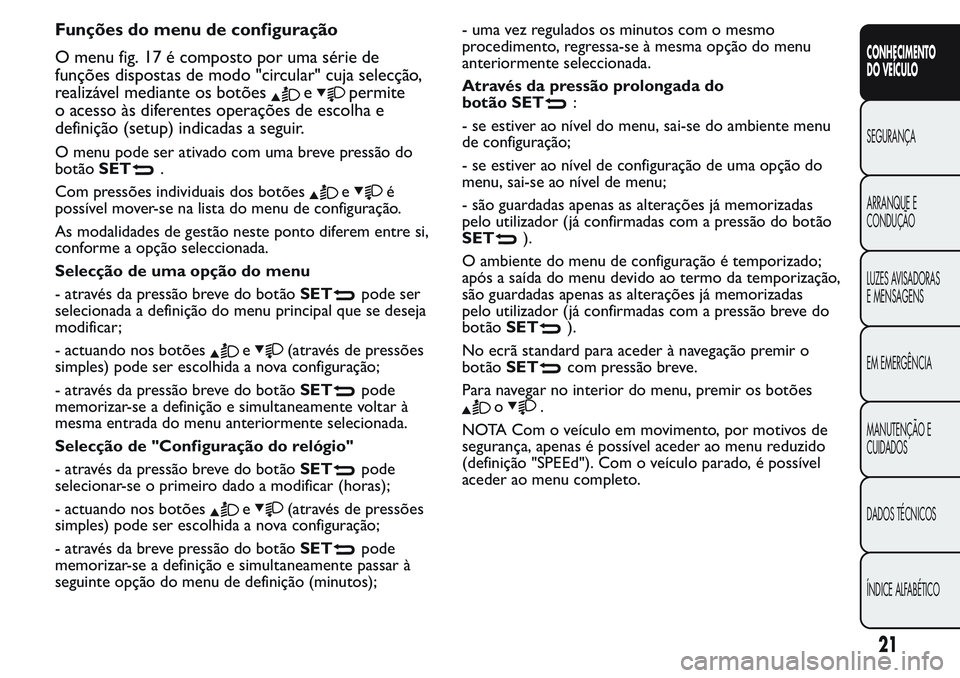 FIAT FIORINO 2017  Manual de Uso e Manutenção (in Portuguese) Funções do menu de configuração
O menu fig. 17 é composto por uma série de
funções dispostas de modo "circular" cuja selecção,
realizável mediante os botões
epermite
o acesso às d