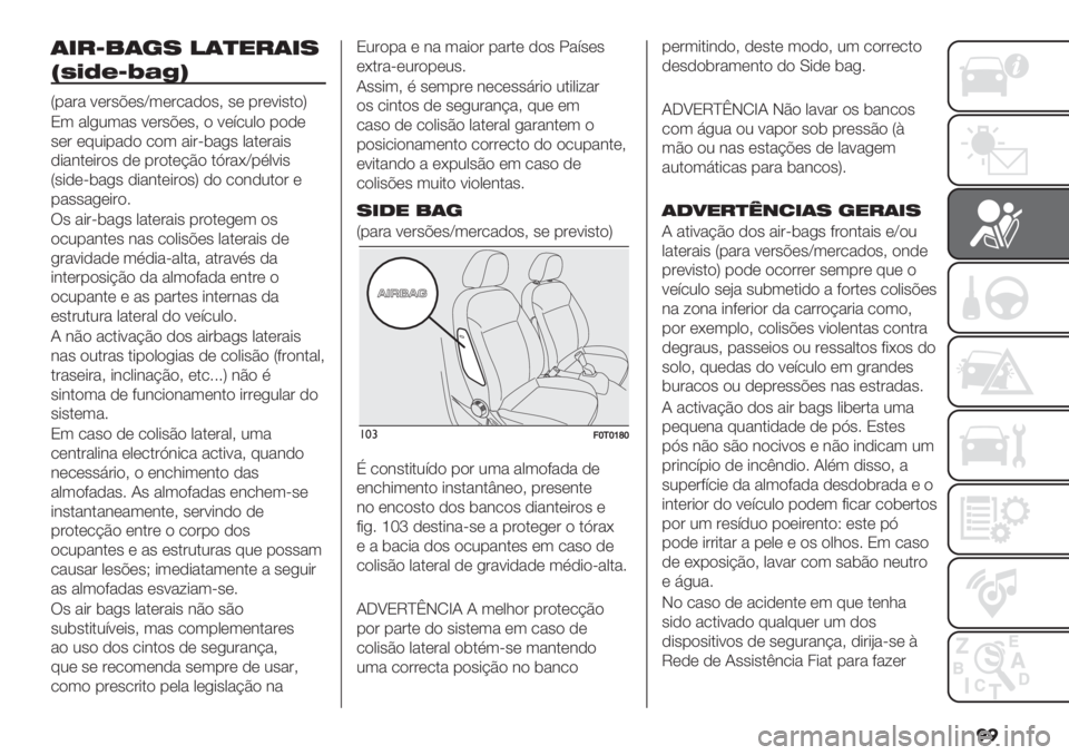 FIAT FIORINO 2020  Manual de Uso e Manutenção (in Portuguese) ��
(&#S%(’7 !()"#(&7
TEA@>SVF]W
S-"#" 9(#’@(’a3(#/",)’> ’( -#(9*’.)V
N3 "0+23"’ 9(#’@(’> ) 9(:/20) -),(
’(# (72*-",) /)3 "*#<$"+’ 0".(#&