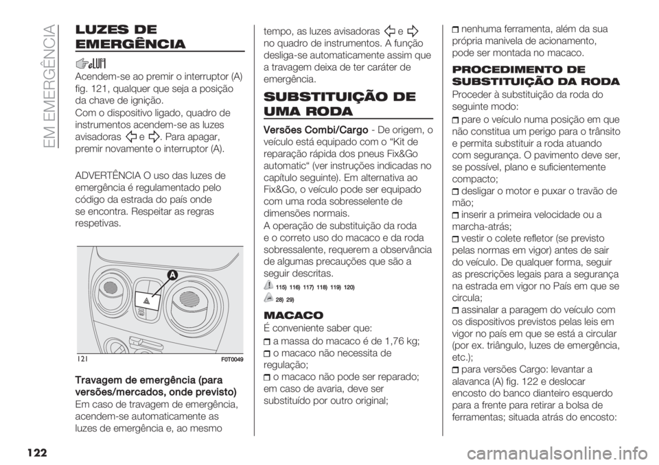 FIAT FIORINO 2020  Manual de Uso e Manutenção (in Portuguese)  N= N=NTKeHMfI
���
!-."7 1"
"*"#’8+2&(
I/(&,(3<’( ") -#(3*# ) *&.(##2-.)# SIV
8*+5 hYh> 72"072(# 72( ’(A" " -)’*?B)
," /1"9( ,( *+&*?B)5
M)3 ) ,*’-