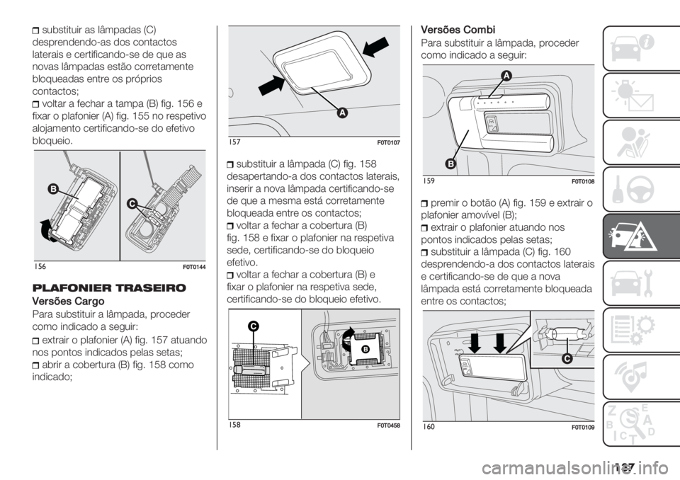 FIAT FIORINO 2020  Manual de Uso e Manutenção (in Portuguese) ���

’2$’.*.2*# "’ 0v3-","’ SMV
,(’-#(&,(&,)<"’ ,)’ /)&."/.)’
0".(#"*’ ( /(#.*8*/"&,)<’( ,( 72( "’
&)9"’ 0v3-","’ (’.B) /)