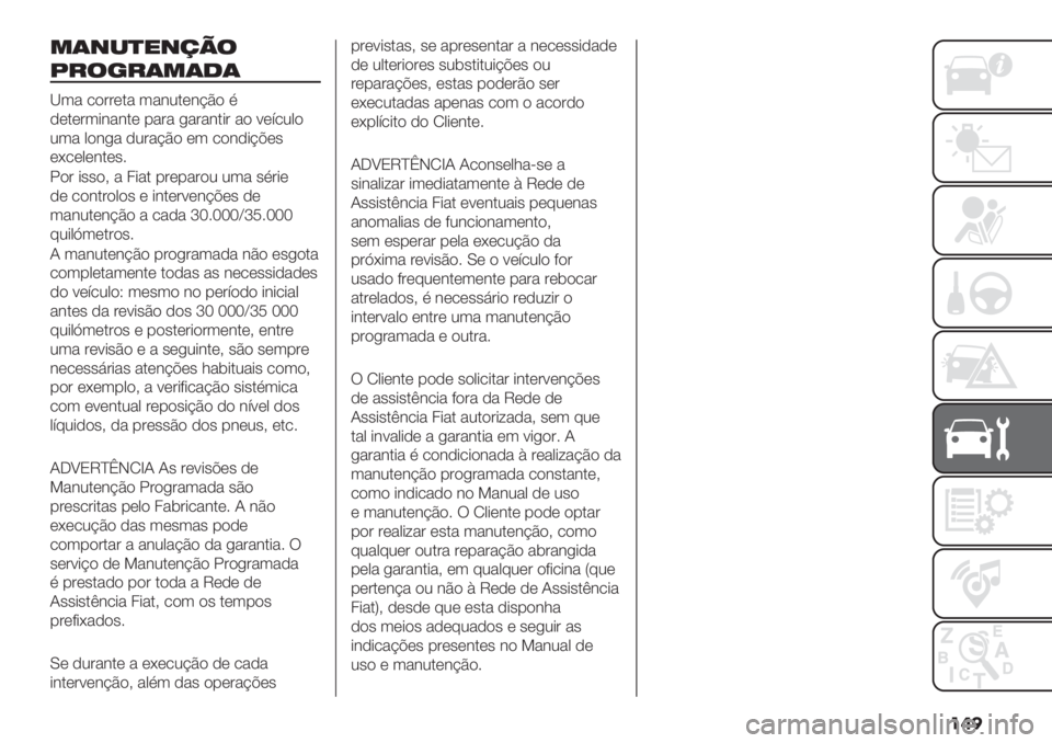 FIAT FIORINO 2020  Manual de Uso e Manutenção (in Portuguese) ���
*(+-)"+/0$
:#$’#(*(1(
‘3" /)##(." 3"&2.(&?B) %
,(.(#3*&"&.( -"#" +"#"&.*# ") 9(:/20)
23" 0)&+" ,2#"?B) (3 /)&,*?@(’
(F/(0(&.(’5
!)# *