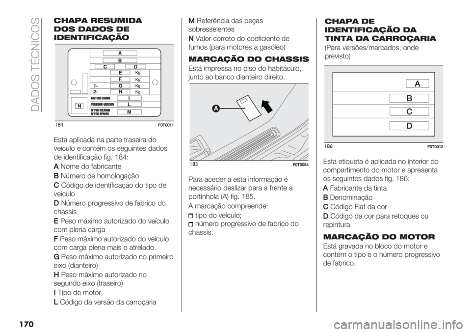 FIAT FIORINO 2021  Manual de Uso e Manutenção (in Portuguese)  _I_UL cCMHfMUL
��
�
23(:( #"7-*&1(
1$7 1(1$7 1"
&1"+)&<&2(/0$
!($=‘/‘‘bb
N’.6 "-0*/"," &" -"#.( .#"’(*#" ,)
9(:/20) ( /)&.%3 )’ ’(+2*&.(’ ,&#