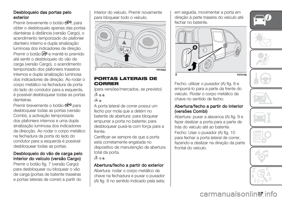 FIAT FIORINO 2020  Manual de Uso e Manutenção (in Portuguese) ��

Q+"E*(A5+$(’&">(:#&">+*(
+V#+:$(:
!#(3*# $#(9(3(&.( ) $).B)> -"#"
)$.(# ) ,(’$0)72(*) "-(&"’ ,"’ -)#."’
,*"&.(*#"’ E ,*’.v&/*" S9(#