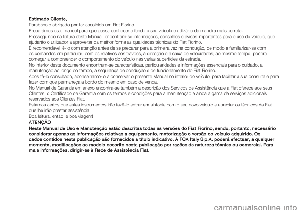 FIAT FIORINO 2021 Manual de Uso e Manutenção (in Portuguese) !!"#$%&’()*$+,#+-
!"#"$%&’ ( )$#*+",) -)# .(# (’/)01*,) 23 4*". 4*)#*&)5
!#(-"#63)’ (’.( 3"&2"0 -"#" 72( -)’’" /)&1(/(# " 82&,) ) ’(2 9( FIAT FIORINO 2021 Manual de Uso e Manutenção (in Portuguese) !!"#$%&’()*$+,#+-
!"#"$%&’ ( )$#*+",) -)# .(# (’/)01*,) 23 4*". 4*)#*&)5
!#(-"#63)’ (’.( 3"&2"0 -"#" 72( -)’’" /)&1(/(# " 82&,) ) ’(2 9(