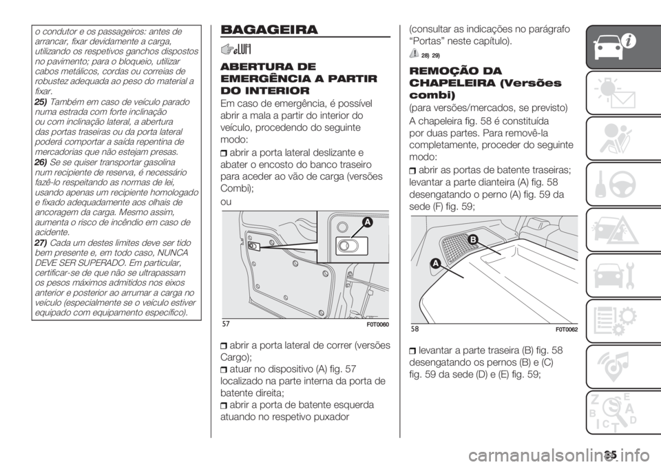 FIAT FIORINO 2020  Manual de Uso e Manutenção (in Portuguese) ��
) /)&,2.)# ( )’ -"’’"+(*#)’Q "&.(’ ,(
"##"&/"#> 8*F"# ,(9*,"3(&.( " /"#+">
2.*0*;"&,) )’ #(’-(.*9)’ +"&/1)’ ,*’-)’.)’
&