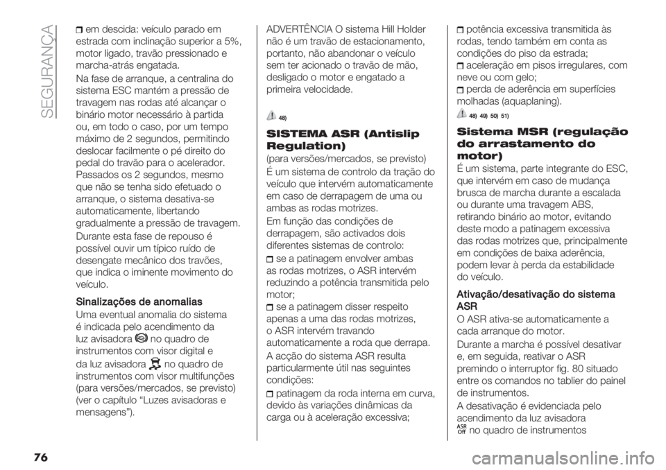 FIAT FIORINO 2020  Manual de Uso e Manutenção (in Portuguese)  LNK‘TIHlI
�
�	
(3 ,(’/*,"Q 9(:/20) -"#",) (3
(’.#"," /)3 *&/0*&"?B) ’2-(#*)# " X¡>
3).)# 0*+",)> .#"9B) -#(’’*)&",) (
3"#/1"<".#6’ (