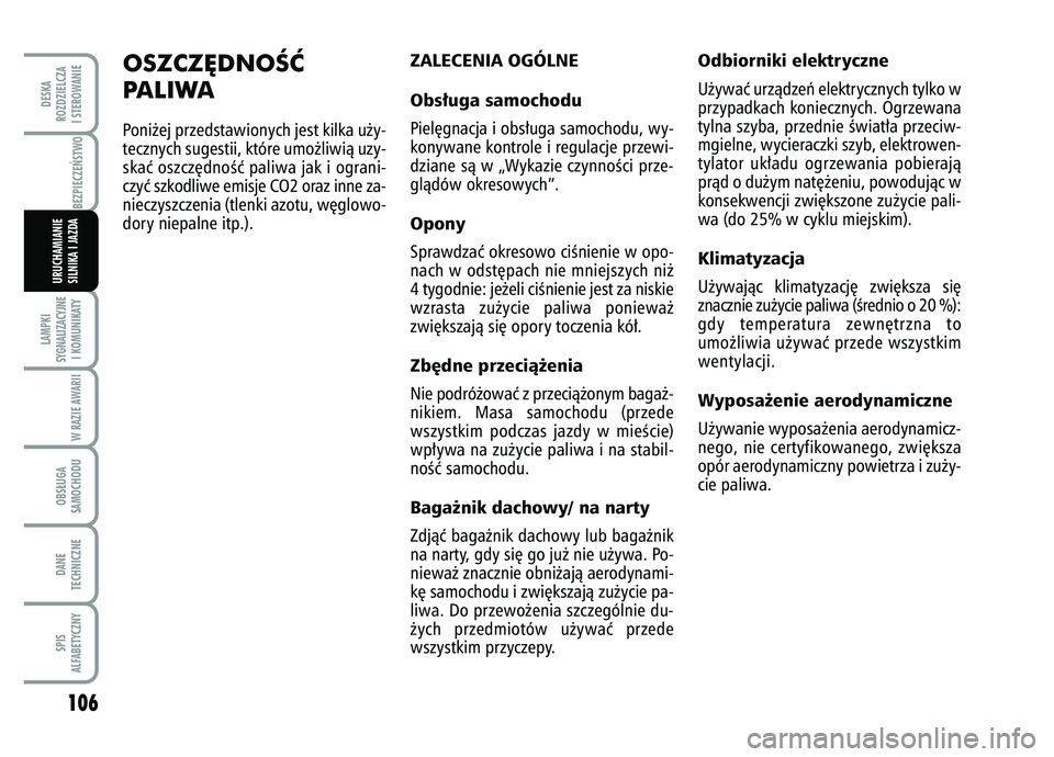 FIAT FIORINO 2007 Instrukcja obsługi (in Polish) 106LAMPKI
SYGNALIZACYJNE I KOMUNIKATY
W RAZIE AWARIIOBS¸UGA
SAMOCHODUDANE
TECHNICZNESPIS
ALFABETYCZNYDESKA
ROZDZIELCZA
I STEROWANIE
BEZPIECZE¡STWO
URUCHAMIANIE
SILNIKA I JAZDA
OSZCZ¢DNOÂå
PALIW FIAT FIORINO 2007 Instrukcja obsługi (in Polish) 106LAMPKI
SYGNALIZACYJNE I KOMUNIKATY
W RAZIE AWARIIOBS¸UGA
SAMOCHODUDANE
TECHNICZNESPIS
ALFABETYCZNYDESKA
ROZDZIELCZA
I STEROWANIE
BEZPIECZE¡STWO
URUCHAMIANIE
SILNIKA I JAZDA
OSZCZ¢DNOÂå
PALIW