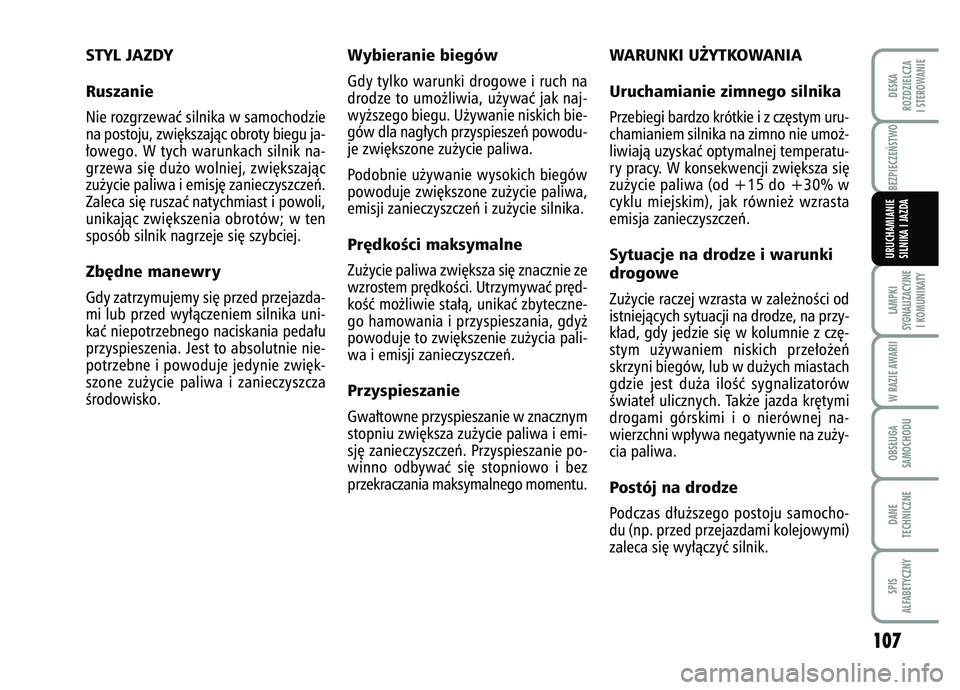 FIAT FIORINO 2007 Instrukcja obsługi (in Polish) BEZPIECZE¡STWO
107
LAMPKI
SYGNALIZACYJNE I KOMUNIKATYW RAZIE AWARIIOBS¸UGA
SAMOCHODUDANE
TECHNICZNESPIS
ALFABETYCZNYDESKA
ROZDZIELCZA
I STEROWANIEURUCHAMIANIE
SILNIKA I JAZDA
STYL JAZDY
RuszanieNie FIAT FIORINO 2007 Instrukcja obsługi (in Polish) BEZPIECZE¡STWO
107
LAMPKI
SYGNALIZACYJNE I KOMUNIKATYW RAZIE AWARIIOBS¸UGA
SAMOCHODUDANE
TECHNICZNESPIS
ALFABETYCZNYDESKA
ROZDZIELCZA
I STEROWANIEURUCHAMIANIE
SILNIKA I JAZDA
STYL JAZDY
RuszanieNie