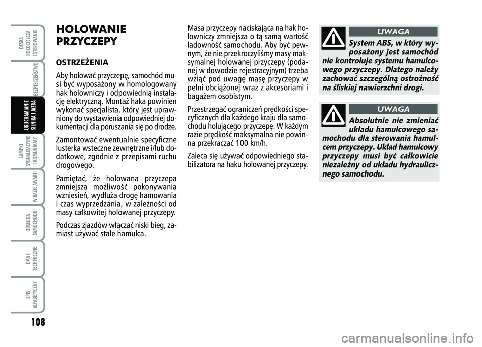 FIAT FIORINO 2007 Instrukcja obsługi (in Polish) 108LAMPKI
SYGNALIZACYJNE I KOMUNIKATY
W RAZIE AWARIIOBS¸UGA
SAMOCHODUDANE
TECHNICZNESPIS
ALFABETYCZNYDESKA
ROZDZIELCZA
I STEROWANIE
BEZPIECZE¡STWO
URUCHAMIANIE
SILNIKA I JAZDA
HOLOWANIE
PRZYCZEPYO FIAT FIORINO 2007 Instrukcja obsługi (in Polish) 108LAMPKI
SYGNALIZACYJNE I KOMUNIKATY
W RAZIE AWARIIOBS¸UGA
SAMOCHODUDANE
TECHNICZNESPIS
ALFABETYCZNYDESKA
ROZDZIELCZA
I STEROWANIE
BEZPIECZE¡STWO
URUCHAMIANIE
SILNIKA I JAZDA
HOLOWANIE
PRZYCZEPYO