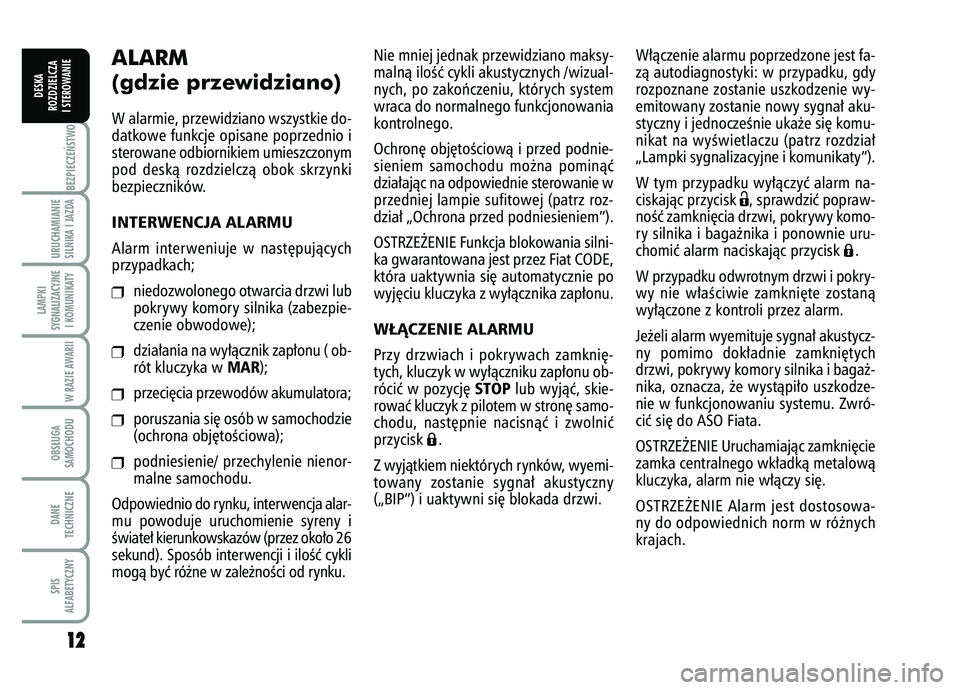 FIAT FIORINO 2007 Instrukcja obsługi (in Polish) 1
12
2BEZPIECZE¡STWO URUCHAMIANIE
SILNIKA I JAZDALAMPKI
SYGNALIZACYJNE I KOMUNIKATY
W RAZIE AWARIIOBS¸UGA
SAMOCHODUDANE
TECHNICZNESPIS
ALFABETYCZNY
DESKA
ROZDZIELCZA
I STEROWANIE
ALARM
(gdzie przew FIAT FIORINO 2007 Instrukcja obsługi (in Polish) 1
12
2BEZPIECZE¡STWO URUCHAMIANIE
SILNIKA I JAZDALAMPKI
SYGNALIZACYJNE I KOMUNIKATY
W RAZIE AWARIIOBS¸UGA
SAMOCHODUDANE
TECHNICZNESPIS
ALFABETYCZNY
DESKA
ROZDZIELCZA
I STEROWANIE
ALARM
(gdzie przew