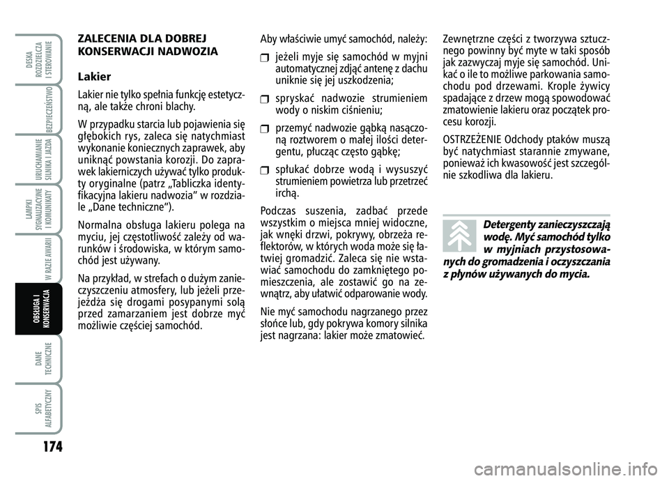 FIAT FIORINO 2007  Instrukcja obsługi (in Polish) 174DANE
TECHNICZNESPIS
ALFABETYCZNYDESKA
ROZDZIELCZA
I STEROWANIE
BEZPIECZE¡STWO URUCHAMIANIE
SILNIKA I JAZDALAMPKI
SYGNALIZACYJNE I KOMUNIKATY
W RAZIE AWARII
OBS¸UGA I
KONSERWACJA
ZALECENIA DLA DOB