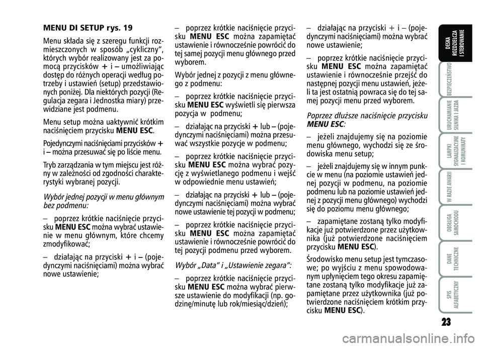 FIAT FIORINO 2007 Instrukcja obsługi (in Polish) 2
23
3
BEZPIECZE¡STWO URUCHAMIANIE
SILNIKA I JAZDALAMPKI
SYGNALIZACYJNE I KOMUNIKATYW RAZIE AWARIIOBS¸UGA
SAMOCHODUDANE
TECHNICZNESPIS
ALFABETYCZNYDESKA
ROZDZIELCZA
I STEROWANIE
– poprzez krótkie FIAT FIORINO 2007 Instrukcja obsługi (in Polish) 2
23
3
BEZPIECZE¡STWO URUCHAMIANIE
SILNIKA I JAZDALAMPKI
SYGNALIZACYJNE I KOMUNIKATYW RAZIE AWARIIOBS¸UGA
SAMOCHODUDANE
TECHNICZNESPIS
ALFABETYCZNYDESKA
ROZDZIELCZA
I STEROWANIE
– poprzez krótkie