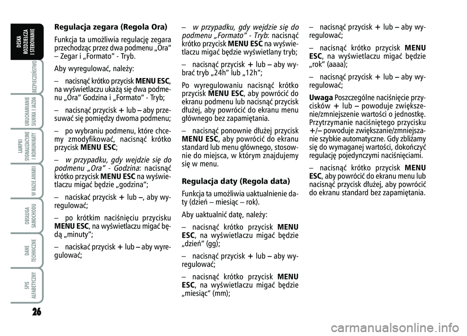 FIAT FIORINO 2007 Instrukcja obsługi (in Polish) 2
26
6BEZPIECZE¡STWO URUCHAMIANIE
SILNIKA I JAZDALAMPKI
SYGNALIZACYJNE I KOMUNIKATY
W RAZIE AWARIIOBS¸UGA
SAMOCHODUDANE
TECHNICZNESPIS
ALFABETYCZNY
DESKA
ROZDZIELCZA
I STEROWANIE
–
w przypadku, gd FIAT FIORINO 2007 Instrukcja obsługi (in Polish) 2
26
6BEZPIECZE¡STWO URUCHAMIANIE
SILNIKA I JAZDALAMPKI
SYGNALIZACYJNE I KOMUNIKATY
W RAZIE AWARIIOBS¸UGA
SAMOCHODUDANE
TECHNICZNESPIS
ALFABETYCZNY
DESKA
ROZDZIELCZA
I STEROWANIE
–
w przypadku, gd