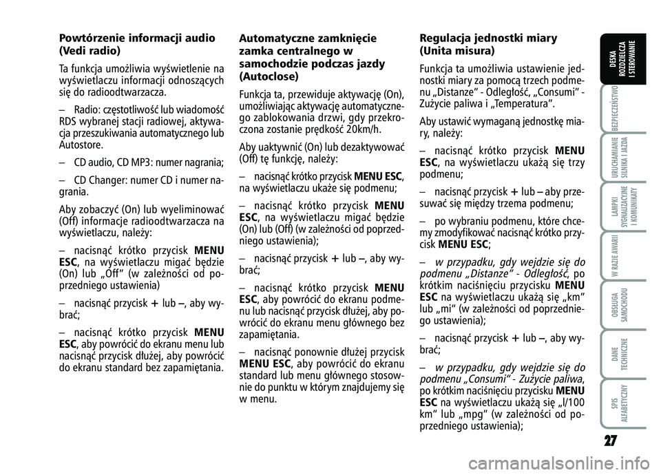 FIAT FIORINO 2007  Instrukcja obsługi (in Polish) 2
27
7
BEZPIECZE¡STWO URUCHAMIANIE
SILNIKA I JAZDALAMPKI
SYGNALIZACYJNE I KOMUNIKATYW RAZIE AWARIIOBS¸UGA
SAMOCHODUDANE
TECHNICZNESPIS
ALFABETYCZNYDESKA
ROZDZIELCZA
I STEROWANIE
Automatyczne zamkni�