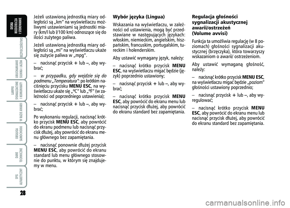 FIAT FIORINO 2007 Instrukcja obsługi (in Polish) 2
28
8BEZPIECZE¡STWO URUCHAMIANIE
SILNIKA I JAZDALAMPKI
SYGNALIZACYJNE I KOMUNIKATY
W RAZIE AWARIIOBS¸UGA
SAMOCHODUDANE
TECHNICZNESPIS
ALFABETYCZNY
DESKA
ROZDZIELCZA
I STEROWANIE
Wybór j´zyka (Lin FIAT FIORINO 2007 Instrukcja obsługi (in Polish) 2
28
8BEZPIECZE¡STWO URUCHAMIANIE
SILNIKA I JAZDALAMPKI
SYGNALIZACYJNE I KOMUNIKATY
W RAZIE AWARIIOBS¸UGA
SAMOCHODUDANE
TECHNICZNESPIS
ALFABETYCZNY
DESKA
ROZDZIELCZA
I STEROWANIE
Wybór j´zyka (Lin