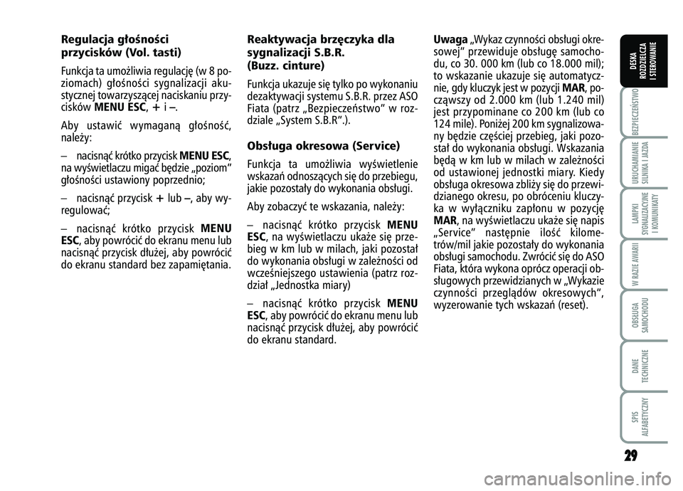 FIAT FIORINO 2007 Instrukcja obsługi (in Polish) 2
29
9
BEZPIECZE¡STWO URUCHAMIANIE
SILNIKA I JAZDALAMPKI
SYGNALIZACYJNE I KOMUNIKATYW RAZIE AWARIIOBS¸UGA
SAMOCHODUDANE
TECHNICZNESPIS
ALFABETYCZNYDESKA
ROZDZIELCZA
I STEROWANIE
Regulacja g∏oÊno FIAT FIORINO 2007 Instrukcja obsługi (in Polish) 2
29
9
BEZPIECZE¡STWO URUCHAMIANIE
SILNIKA I JAZDALAMPKI
SYGNALIZACYJNE I KOMUNIKATYW RAZIE AWARIIOBS¸UGA
SAMOCHODUDANE
TECHNICZNESPIS
ALFABETYCZNYDESKA
ROZDZIELCZA
I STEROWANIE
Regulacja g∏oÊno