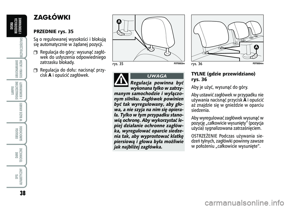 FIAT FIORINO 2007 Instrukcja obsługi (in Polish) 38BEZPIECZE¡STWO URUCHAMIANIE
SILNIKA I JAZDALAMPKI
SYGNALIZACYJNE I KOMUNIKATY
W RAZIE AWARIIOBS¸UGA
SAMOCHODUDANE
TECHNICZNESPIS
ALFABETYCZNY
DESKA
ROZDZIELCZA
I STEROWANIE
ZAG¸ÓWKI PRZEDNIE rys FIAT FIORINO 2007 Instrukcja obsługi (in Polish) 38BEZPIECZE¡STWO URUCHAMIANIE
SILNIKA I JAZDALAMPKI
SYGNALIZACYJNE I KOMUNIKATY
W RAZIE AWARIIOBS¸UGA
SAMOCHODUDANE
TECHNICZNESPIS
ALFABETYCZNY
DESKA
ROZDZIELCZA
I STEROWANIE
ZAG¸ÓWKI PRZEDNIE rys